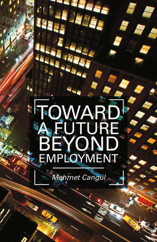 Book cover of Toward a Future Beyond Employment (2014)