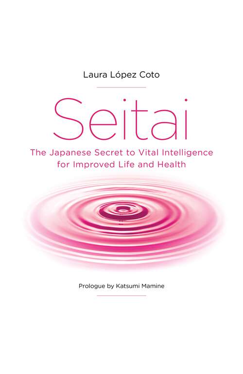 Book cover of Seitai: The Japanese Secret to Vital Intelligence for Improved Life and Health