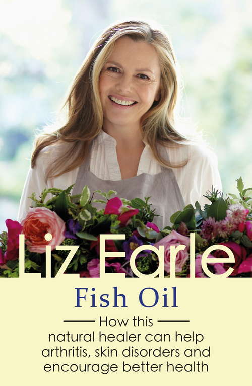 Book cover of Fish Oil: How this natural healer can help arthritis, skin disorders and encourage better health (Wellbeing Quick Guides)