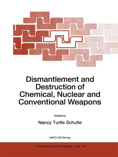 Book cover of Dismantlement and Destruction of Chemical, Nuclear and Conventional Weapons (1997) (NATO Science Partnership Subseries: 1 #10)