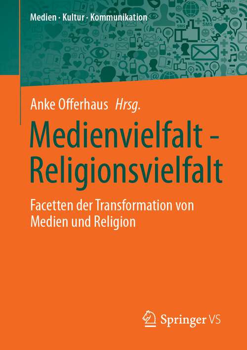 Book cover of Medienvielfalt - Religionsvielfalt: Facetten der Transformation von Medien und Religion (1. Aufl. 2023) (Medien • Kultur • Kommunikation)