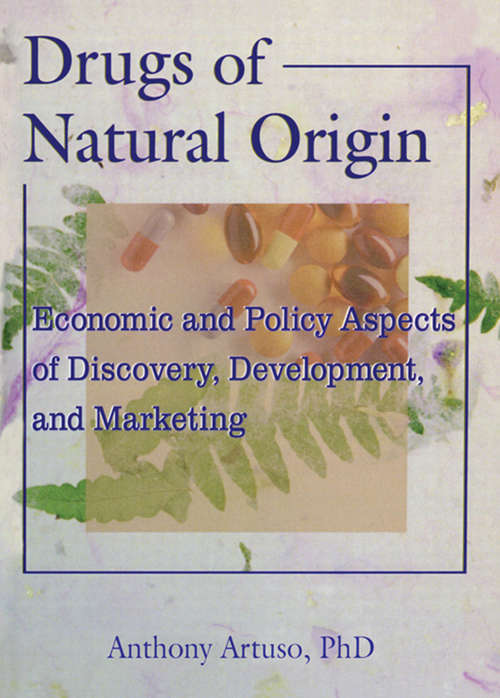 Book cover of Drugs of Natural Origin: Economic and Policy Aspects of Discovery, Development, and Marketing