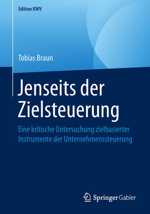 Book cover of Jenseits der Zielsteuerung: Eine kritische Untersuchung zielbasierter Instrumente der Unternehmenssteuerung (1. Aufl. 2004) (Edition KWV)