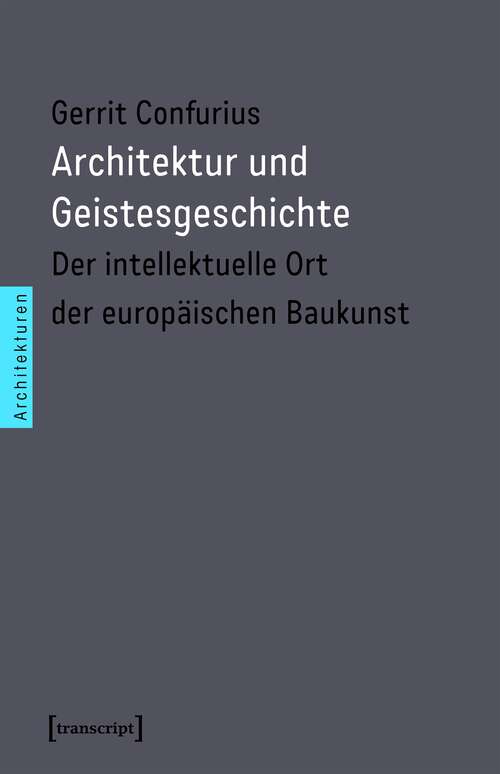 Book cover of Architektur und Geistesgeschichte: Der intellektuelle Ort der europäischen Baukunst (Architekturen #41)