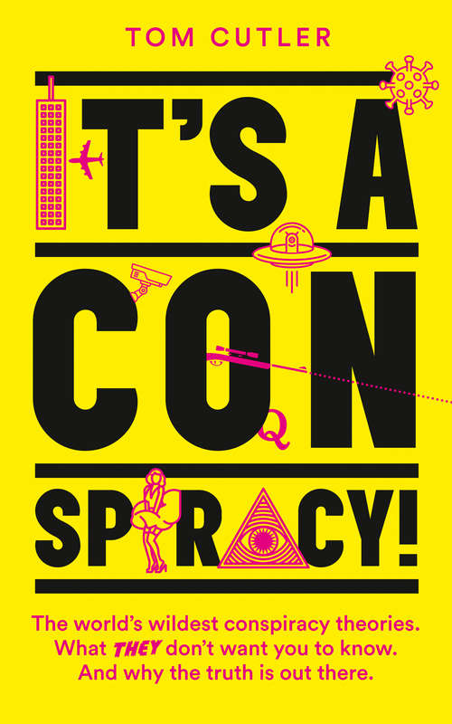 Book cover of It’s a Conspiracy!: The World's Wildest Conspiracy Theories. What They Don't Want You To Know. And Why The Truth Is Out There (ePub edition)