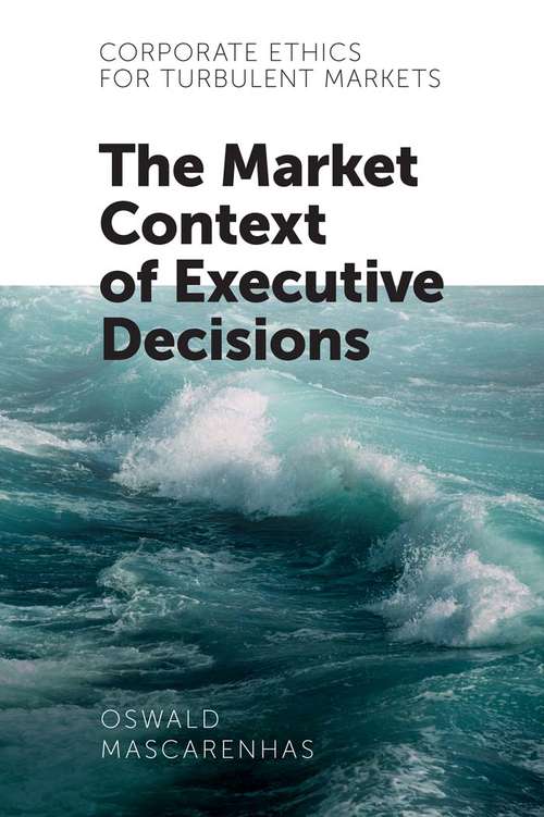 Book cover of Corporate Ethics for Turbulent Markets: The Market Context of Executive Decisions (Corporate Ethics for Turbulent Markets)