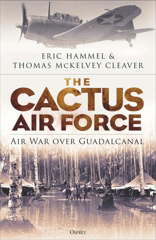Book cover of The Cactus Air Force: Air War over Guadalcanal