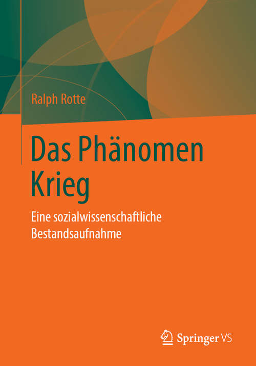 Book cover of Das Phänomen Krieg: Eine sozialwissenschaftliche Bestandsaufnahme (1. Aufl. 2019)
