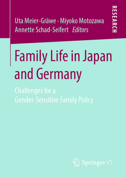 Book cover of Family Life in Japan and Germany: Challenges for a Gender-Sensitive Family Policy (1st ed. 2019)