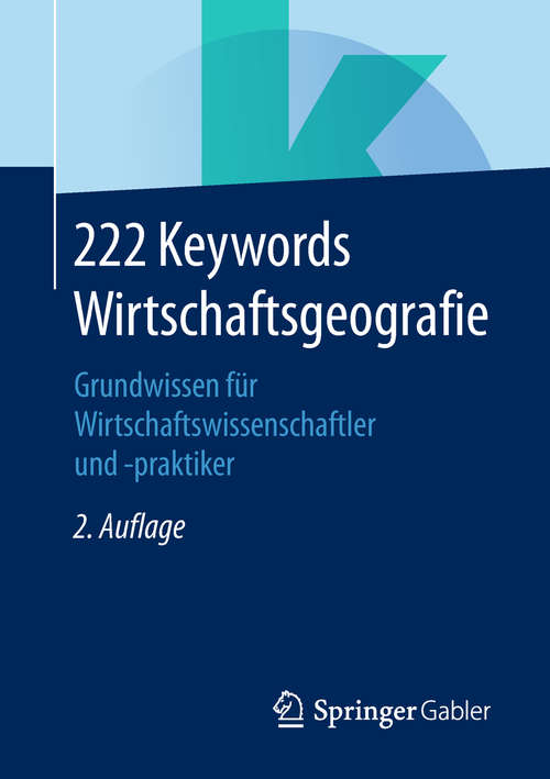 Book cover of 222 Keywords Wirtschaftsgeografie: Grundwissen für Wirtschaftswissenschaftler und -praktiker (2. Aufl. 2019)
