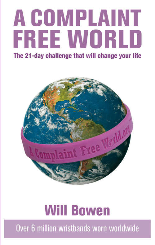Book cover of A Complaint Free World: The 21-day challenge that will change your life