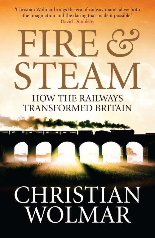 Book cover of Fire and Steam: A New History of the Railways in Britain (Main)