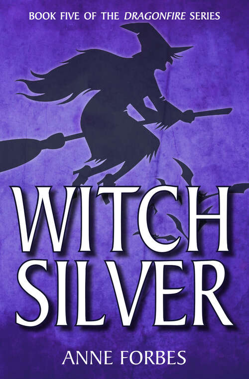 Book cover of Witch Silver: Firestar; Witch Silver; Dragon Seeker (Dragonfire #5)