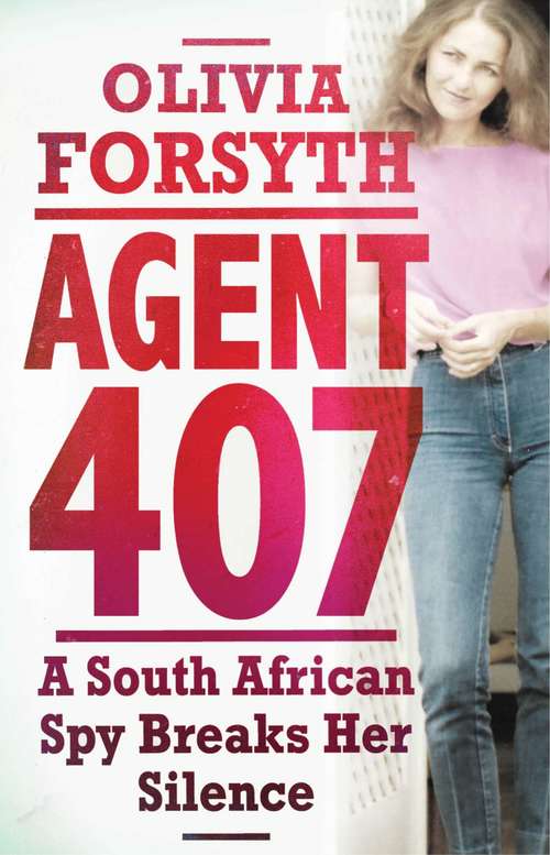 Book cover of Agent 407: A South African Spy Breaks Her Silence