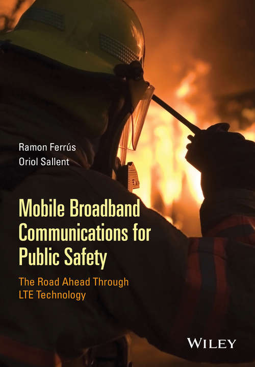Book cover of Mobile Broadband Communications for Public Safety: The Road Ahead Through LTE Technology