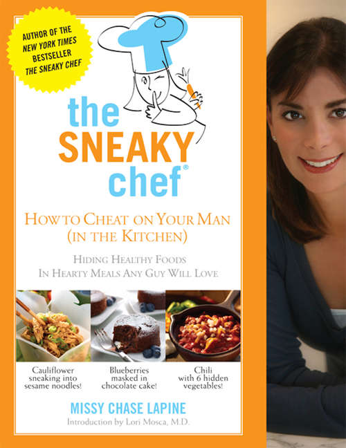 Book cover of The Sneaky Chef (In the Kitchen!): Hiding Healthy Foods in Hearty Meals Any Guy Will Love