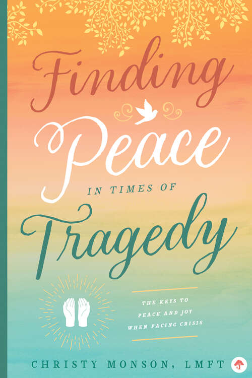 Book cover of Finding Peace in Times of Tragedy