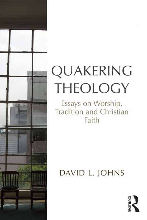 Book cover of Quakering Theology: Essays on Worship, Tradition and Christian Faith