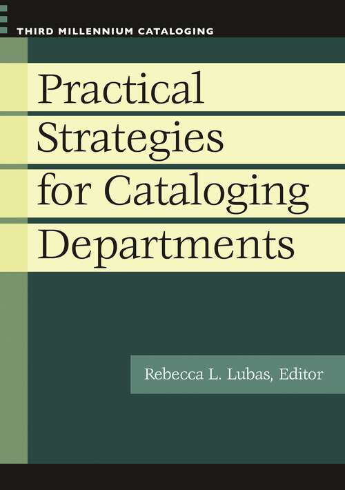 Book cover of Practical Strategies for Cataloging Departments (Third Millennium Cataloging)