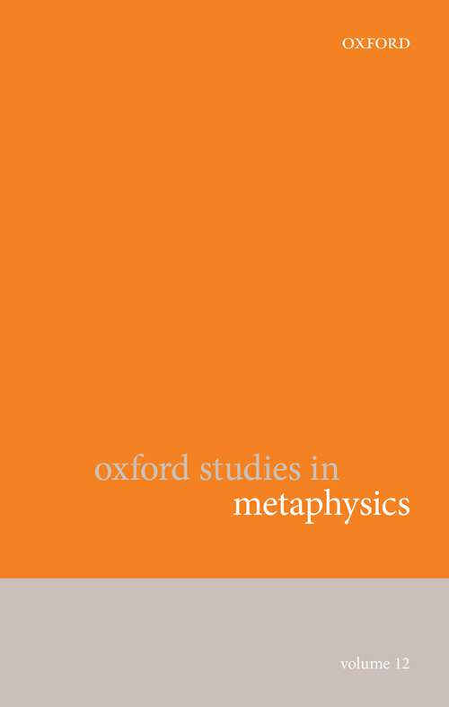 Book cover of Oxford Studies in Metaphysics Volume 12 (Oxford Studies in Metaphysics #12)