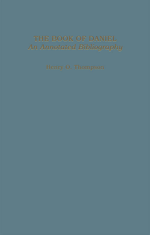 Book cover of Book of Daniel: An Annotated Bibliography (Books Of The Bible Ser.: Vol. 1)