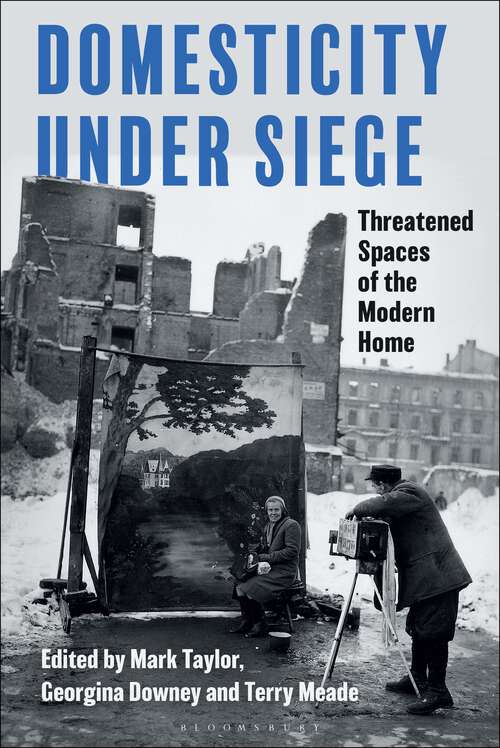 Book cover of Domesticity Under Siege: Threatened Spaces of the Modern Home