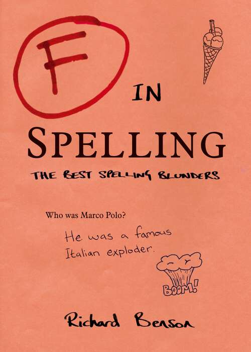 Book cover of F in Spelling: The Funniest Test Paper Blunders (F In Exams Ser.)