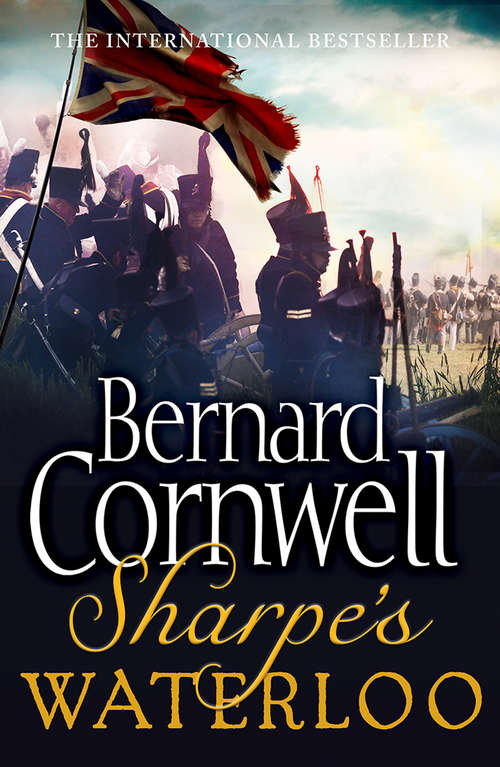 Book cover of Sharpe’s Waterloo: The Waterloo Campaign, 15 - 18 June, 1815 (ePub Special Anniversary edition) (The Sharpe Series #20)