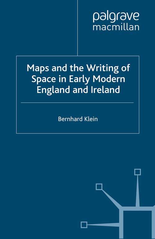 Book cover of Maps and the Writing of Space in Early Modern England and Ireland (2001)