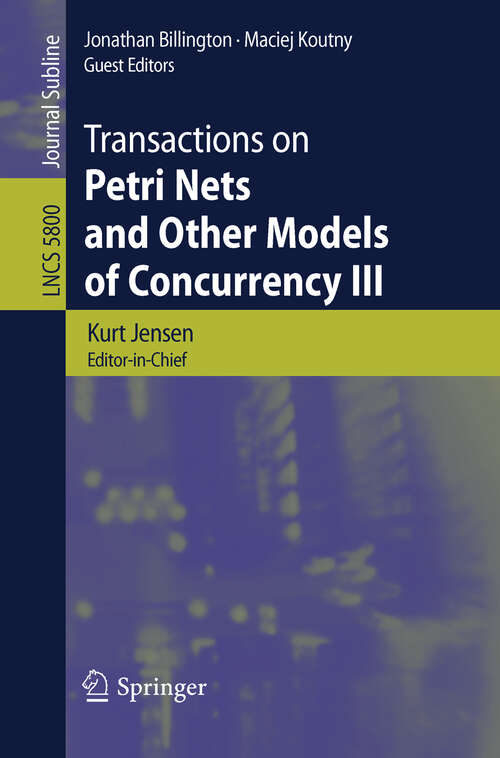 Book cover of Transactions on Petri Nets and Other Models of Concurrency III (2009) (Lecture Notes in Computer Science #5800)