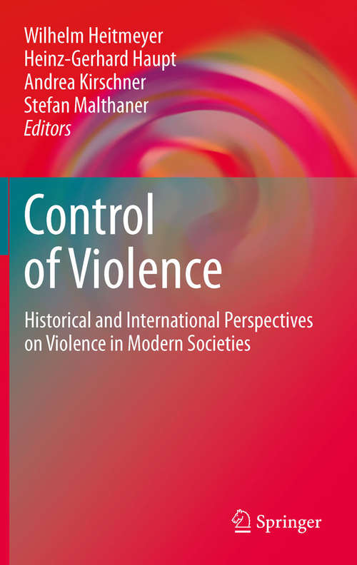 Book cover of Control of Violence: Historical and International Perspectives on Violence in Modern Societies (2011)