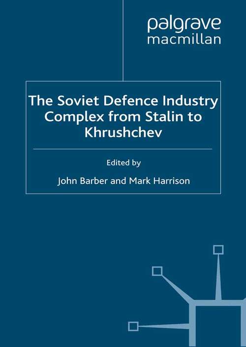 Book cover of The Soviet Defence Industry Complex from Stalin to Krushchev (2000) (Studies in Russian and East European History and Society)