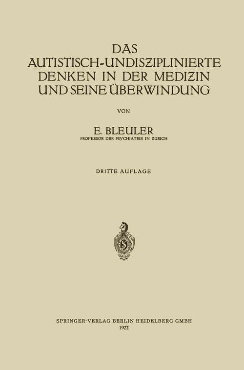 Book cover of Das Autistisch-Undisziplinierte Denken in der Medizin und Seine Überwindung (3. Aufl. 1922)