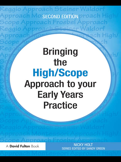 Book cover of Bringing the High Scope Approach to your Early Years Practice (2) (Bringing ... to your Early Years Practice)