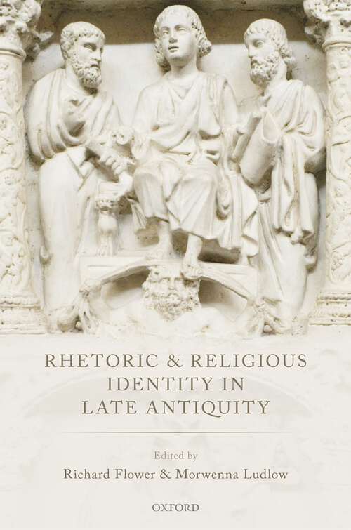 Book cover of Rhetoric and Religious Identity in Late Antiquity
