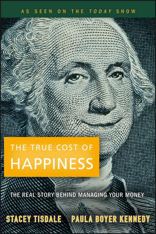 Book cover of The True Cost of Happiness: The Real Story Behind Managing Your Money