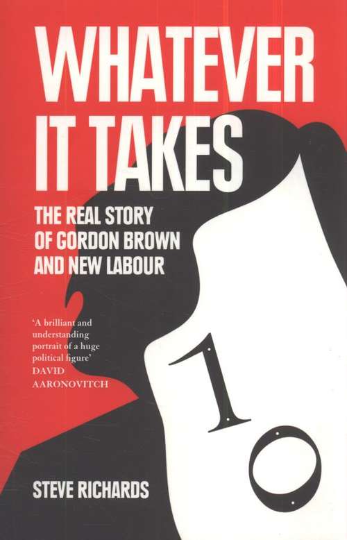 Book cover of Whatever it Takes: The Real Story of Gordon Brown and New Labour (PDF)