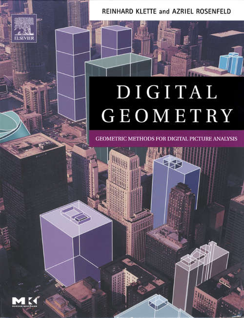 Book cover of Digital Geometry: Geometric Methods for Digital Picture Analysis (The Morgan Kaufmann Series in Computer Graphics)