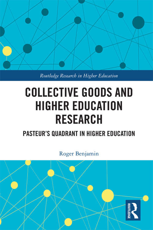 Book cover of Collective Goods and Higher Education Research: Pasteur’s Quadrant in Higher Education (Routledge Research in Higher Education)