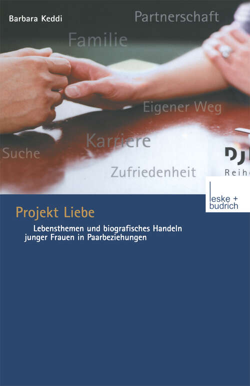 Book cover of Projekt Liebe: Lebensthemen und biografisches Handeln junger Frauen in Paarbeziehungen (2003) (DJI - Reihe #15)
