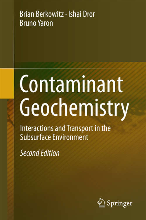 Book cover of Contaminant Geochemistry: Interactions and Transport in the Subsurface Environment (2nd ed. 2014)