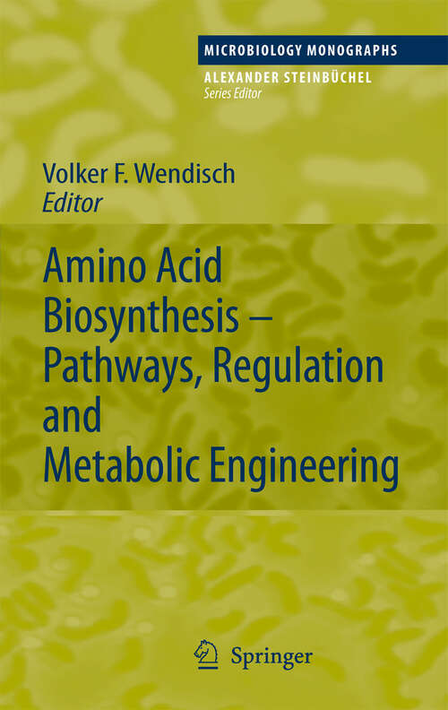 Book cover of Amino Acid Biosynthesis – Pathways, Regulation and Metabolic Engineering (2007) (Microbiology Monographs #5)