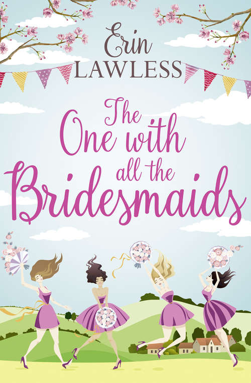 Book cover of The One with All the Bridesmaids: A Hilarious, Feel-good Romantic Comedy (ePub edition)