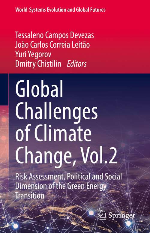 Book cover of Global Challenges of Climate Change, Vol.2: Risk Assessment, Political and Social Dimension of the Green Energy Transition (1st ed. 2023) (World-Systems Evolution and Global Futures)