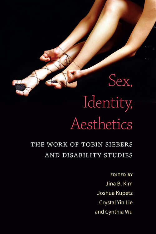 Book cover of Sex, Identity, Aesthetics: The Work of Tobin Siebers and Disability Studies
