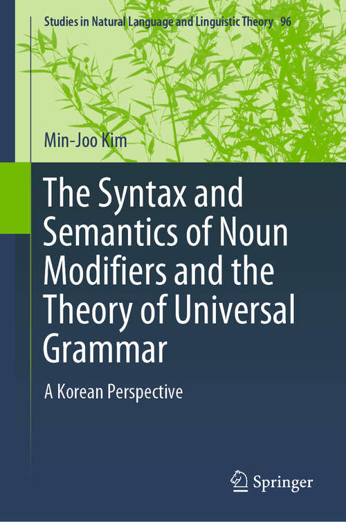 Book cover of The Syntax and Semantics of Noun Modifiers and the Theory of Universal Grammar: A Korean Perspective (1st ed. 2019) (Studies in Natural Language and Linguistic Theory #96)