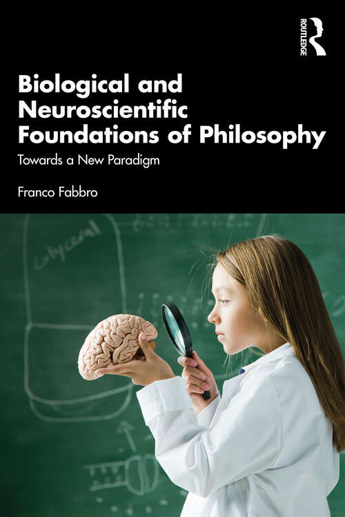 Book cover of Biological and Neuroscientific Foundations of Philosophy: Towards a New Paradigm