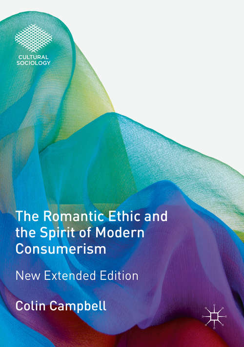 Book cover of The Romantic Ethic and the Spirit of Modern Consumerism: New Extended Edition (Cultural Sociology)