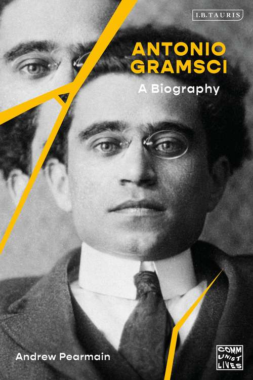 Book cover of Antonio Gramsci: A Biography (Communist Lives)