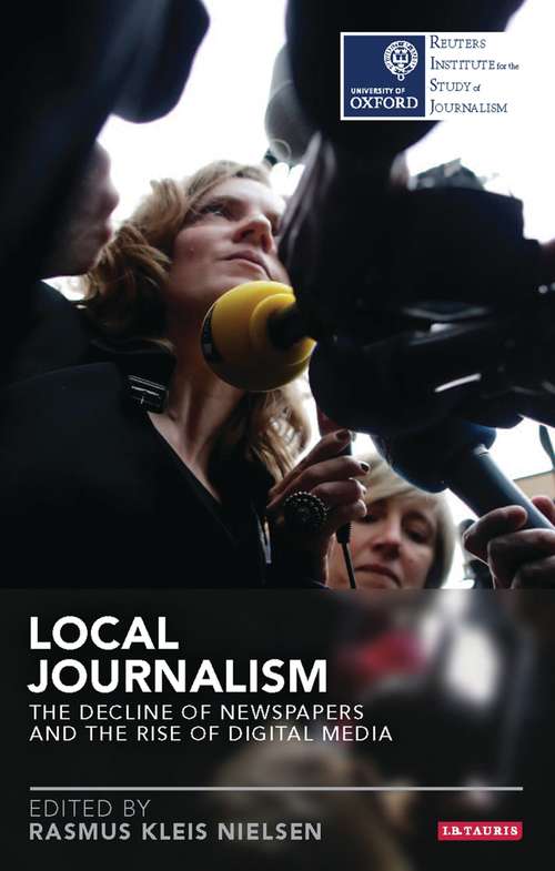 Book cover of Local Journalism: The Decline of Newspapers and the Rise of Digital Media (Reuters Institute for the Study of Journalism)